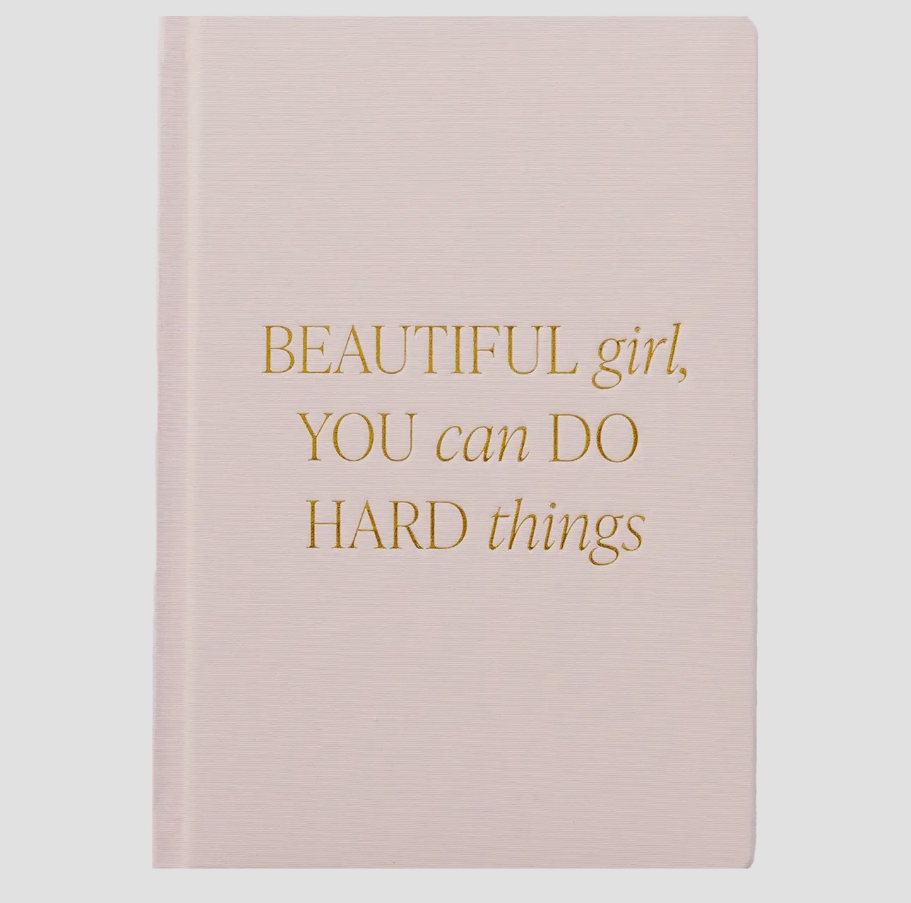 Beautiful girl, You can DO HARD things ~ Journal